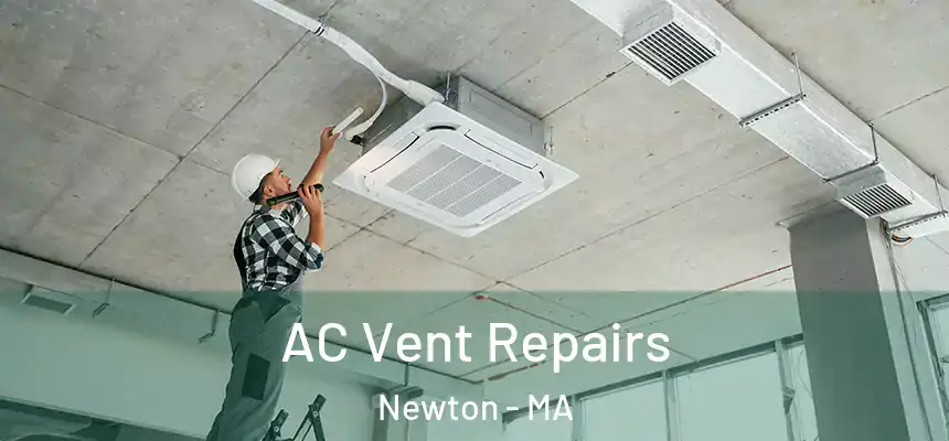  AC Vent Repairs Newton - MA
