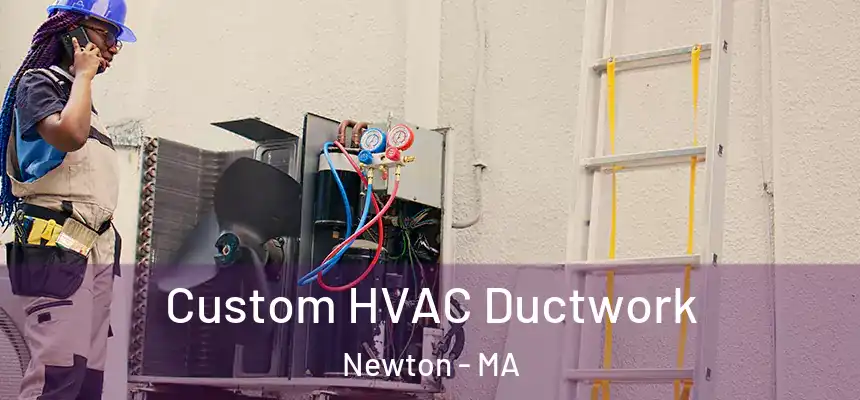  Custom HVAC Ductwork Newton - MA