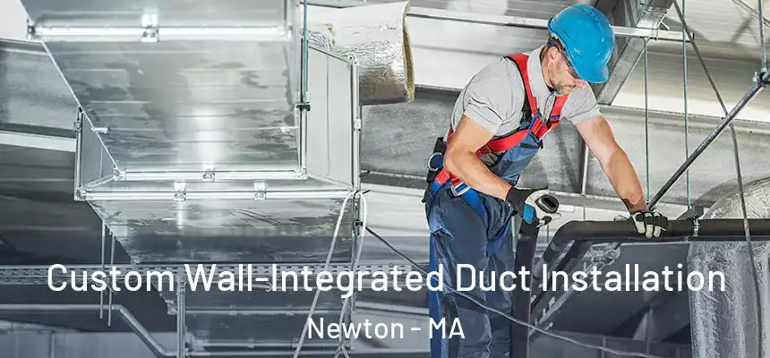  Custom Wall-Integrated Duct Installation Newton - MA