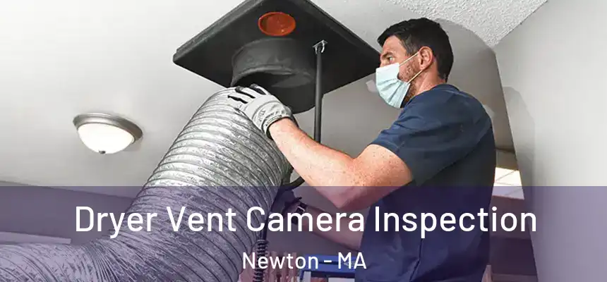  Dryer Vent Camera Inspection Newton - MA