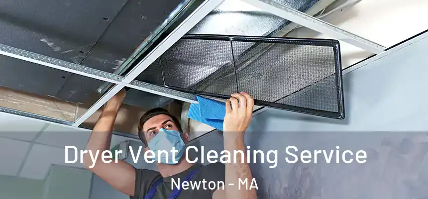  Dryer Vent Cleaning Service Newton - MA