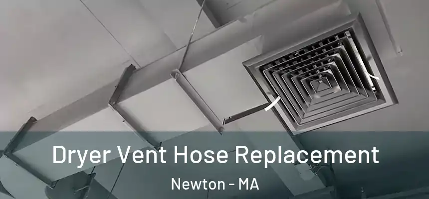  Dryer Vent Hose Replacement Newton - MA