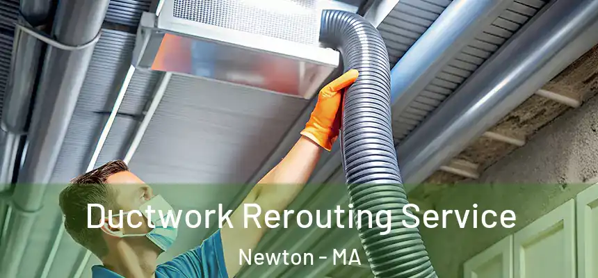  Ductwork Rerouting Service Newton - MA