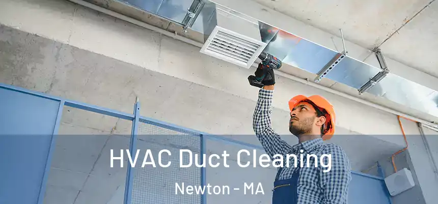  HVAC Duct Cleaning Newton - MA