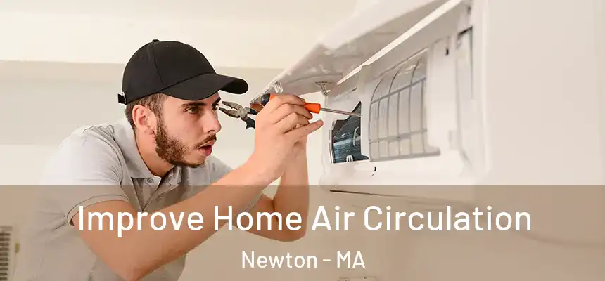 Improve Home Air Circulation Newton - MA
