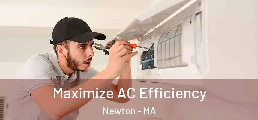  Maximize AC Efficiency Newton - MA
