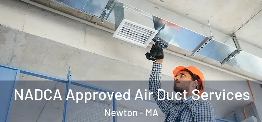  NADCA Approved Air Duct Services Newton - MA