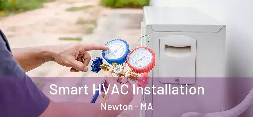  Smart HVAC Installation Newton - MA