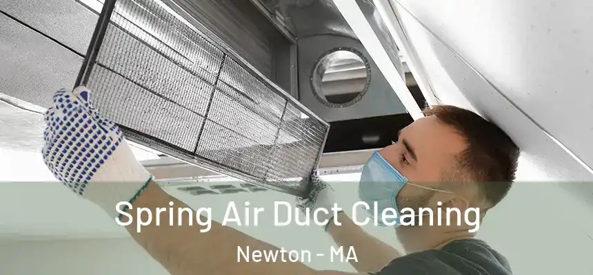 Spring Air Duct Cleaning Newton - MA