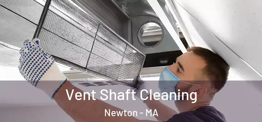 Vent Shaft Cleaning Newton - MA