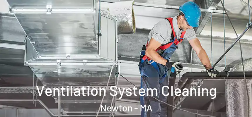  Ventilation System Cleaning Newton - MA